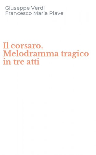 Il corsaro. Melodramma tragico in tre atti