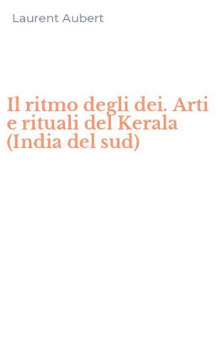 Il ritmo degli dei. Arti e rituali del Kerala (India del sud)