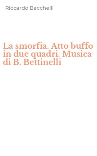 La smorfia. Atto buffo in due quadri. Musica di B. Bettinelli