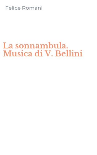 La sonnambula. Musica di V. Bellini