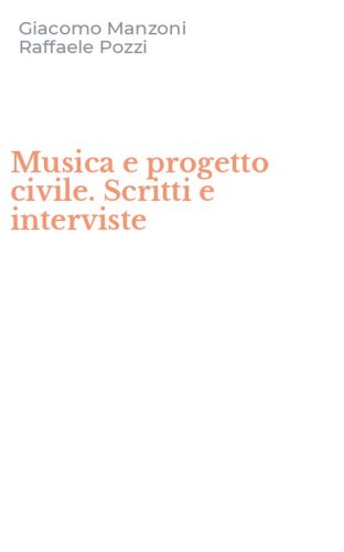 Musica e progetto civile. Scritti e interviste