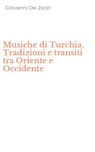 Musiche di Turchia. Tradizioni e transiti tra Oriente e Occidente