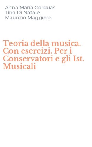 Teoria della musica. Con esercizi. Per i Conservatori e gli Ist. Musicali