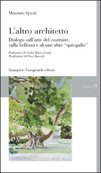 L'altro architetto. Dialogo sull'arte del costruire, della bellezza e alcune altre &laquo;quisquilie&raquo; - &laquo;QUISQUILIE&raquo; (L')