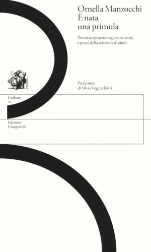 &Egrave; nata una primula. Percorso epistemologico tra teoria e prassi della relazione di aiuto