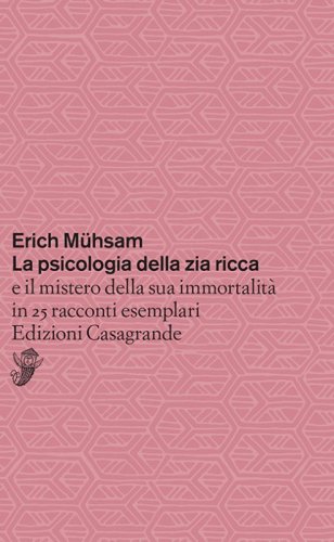 La psicologia della zia ricca e il mistero della sua immortalit&agrave; in 25 racconti esemplari