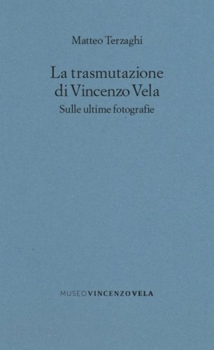 La trasmutazione di Vincenzo Vela. Sulle ultime fotografie