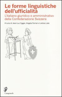 Le forme linguistiche dell'ufficialit&agrave;. L'italiano giuridico e amministrativo della Confederazione Svizzera