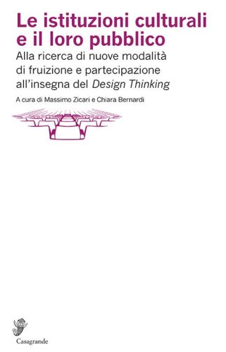 Le istituzioni culturali e il loro pubblico. Alla ricerca di nuove modalit&agrave; di fruizione e partecipazione all'insegna del &laquo;Design thinking&raquo;