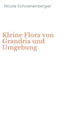 Kleine Flora von Grandria und Umgebung