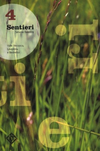 Sentieri. Valle Verzasca, Leventina e Bedretto