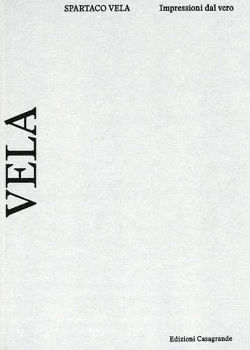 Spartaco Vela. Impressioni dal vero