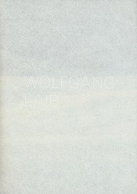 Wolfgang Laib. Catalogo della mostra (Lugano, 3 settembre 2017-7 gennaio 2018). Ediz. italiana e inglese