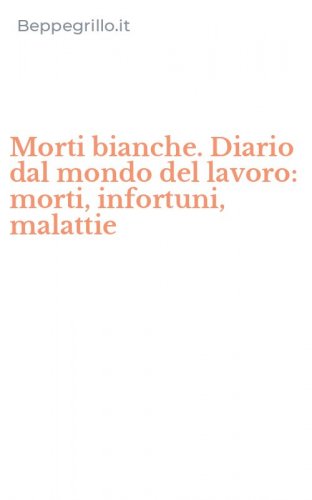 Morti bianche. Diario dal mondo del lavoro: morti, infortuni, malattie