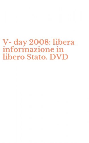 V-day 2008: libera informazione in libero Stato. DVD