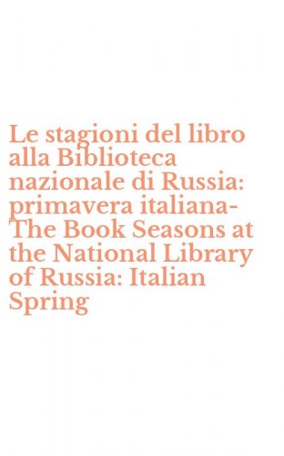 Le stagioni del libro alla Biblioteca nazionale di Russia: primavera italiana-The Book Seasons at the National Library of Russia: Italian Spring