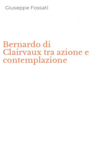 Bernardo di Clairvaux tra azione e contemplazione