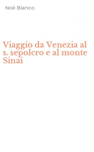 Viaggio da Venezia al s. sepolcro e al monte Sinai