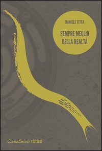 Sempre meglio della realt&agrave;