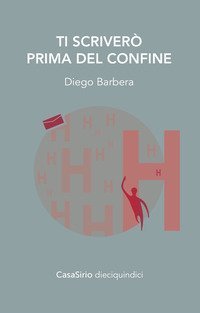 Ti scriver&ograve; prima del confine