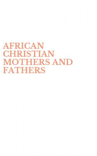 AFRICAN CHRISTIAN MOTHERS AND FATHERS