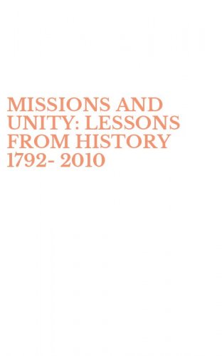MISSIONS AND UNITY: LESSONS FROM HISTORY 1792-2010