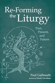 RE-FORMING THE LITURGY. PAST, PRESENT, AND FUTURE