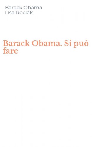 Barack Obama. Si pu&ograve; fare