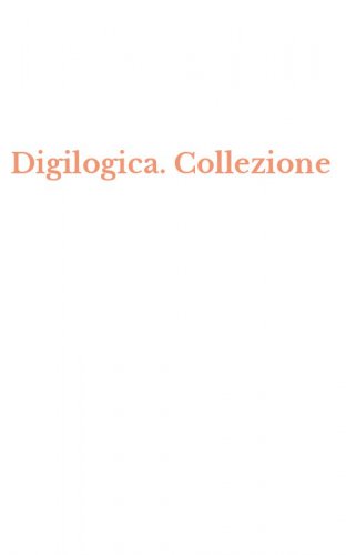 Digilogica. Collezione