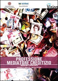 Professione mediatore creditizio. Disciplina e operativit&agrave;