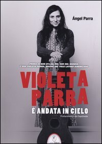 Violeta Parra &egrave; andata in cielo