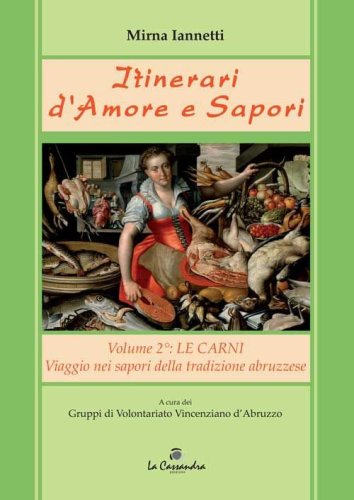 Itinerari d'amore e sapori. Viaggio a tappe nella cucina della tradizione abruzzese