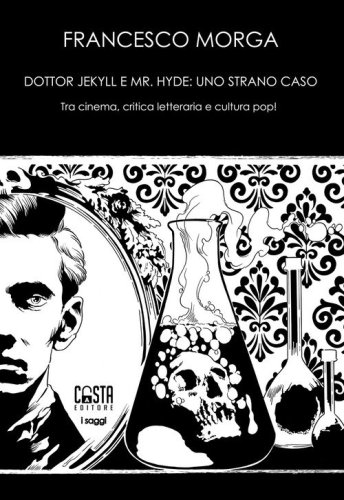 Dottor Jekyll e Mr. Hyde: uno strano caso. Tra cinema, critica letteraria e cultura pop!