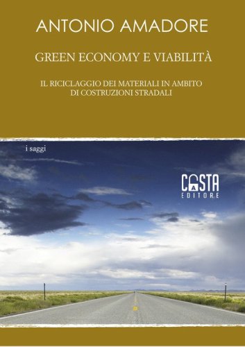 Green economy e viabilit&agrave;. Il riciclaggio dei materiali in ambito di costruzioni stradali