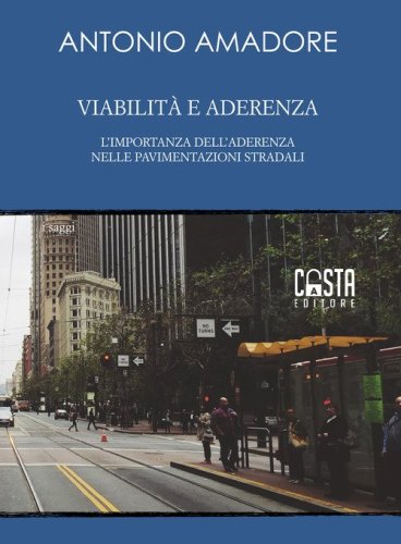 Viabilit&agrave; e aderenza. L'importanza dell'aderenza nelle pavimentazioni stradali
