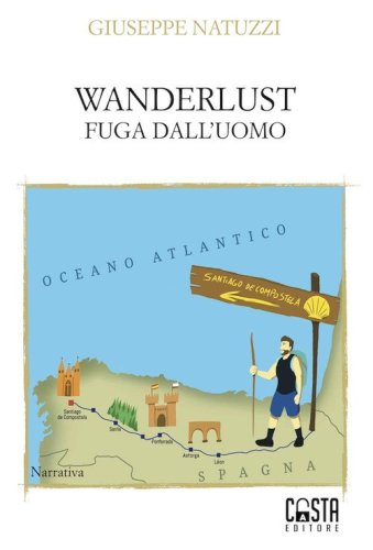 Wanderlust. Fuga dall'uomo