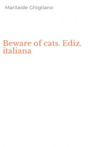 Beware of cats. Ediz. italiana