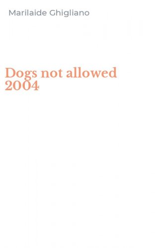 Dogs not allowed 2004