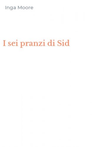 I sei pranzi di Sid