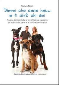 Dimmi che cane hai... e ti dir&ograve; chi sei. Analisi disincantata (e divertita) sul rapporto tra scelta del cane e la nostra personalit&agrave;