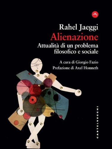 Alienazione. Attualit&agrave; di un problema filosofico e sociale