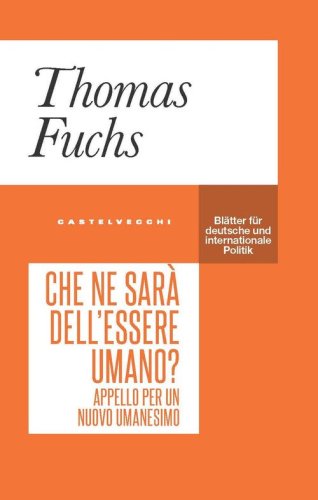 Che ne sar&agrave; dell'essere umano? Appello per un nuovo umanesimo