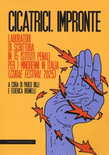 Cicatrici. Impronte. Laboratori di scrittura in 15 15 Istituti Penali per i minorenni in Italia (CURAE festival 2025)