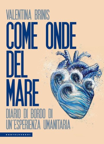 Come onde del mare. Diario di bordo di un'esperienza umanitaria