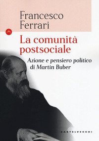 La comunit&agrave; postsociale. Azione e pensiero politico di Martin Buber