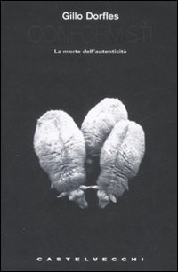 Conformisti. La morte dell'autenticit&agrave;