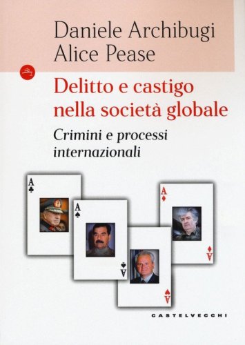 Delitto e castigo nella societ&agrave; globale. Crimini e processi internazionali