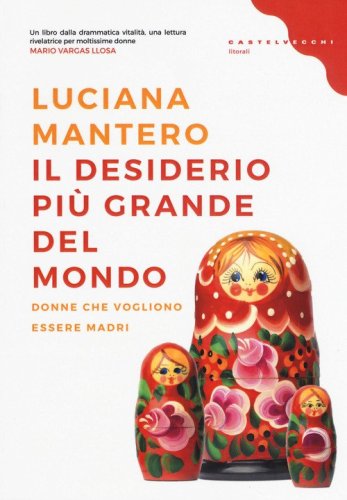 Il desiderio pi&ugrave; grande del mondo. Donne che vogliono essere madri