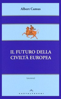 Il futuro della civilt&agrave; europea