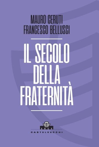 Il secolo della fraternit&agrave;. Una scommessa per la Cosmopolis